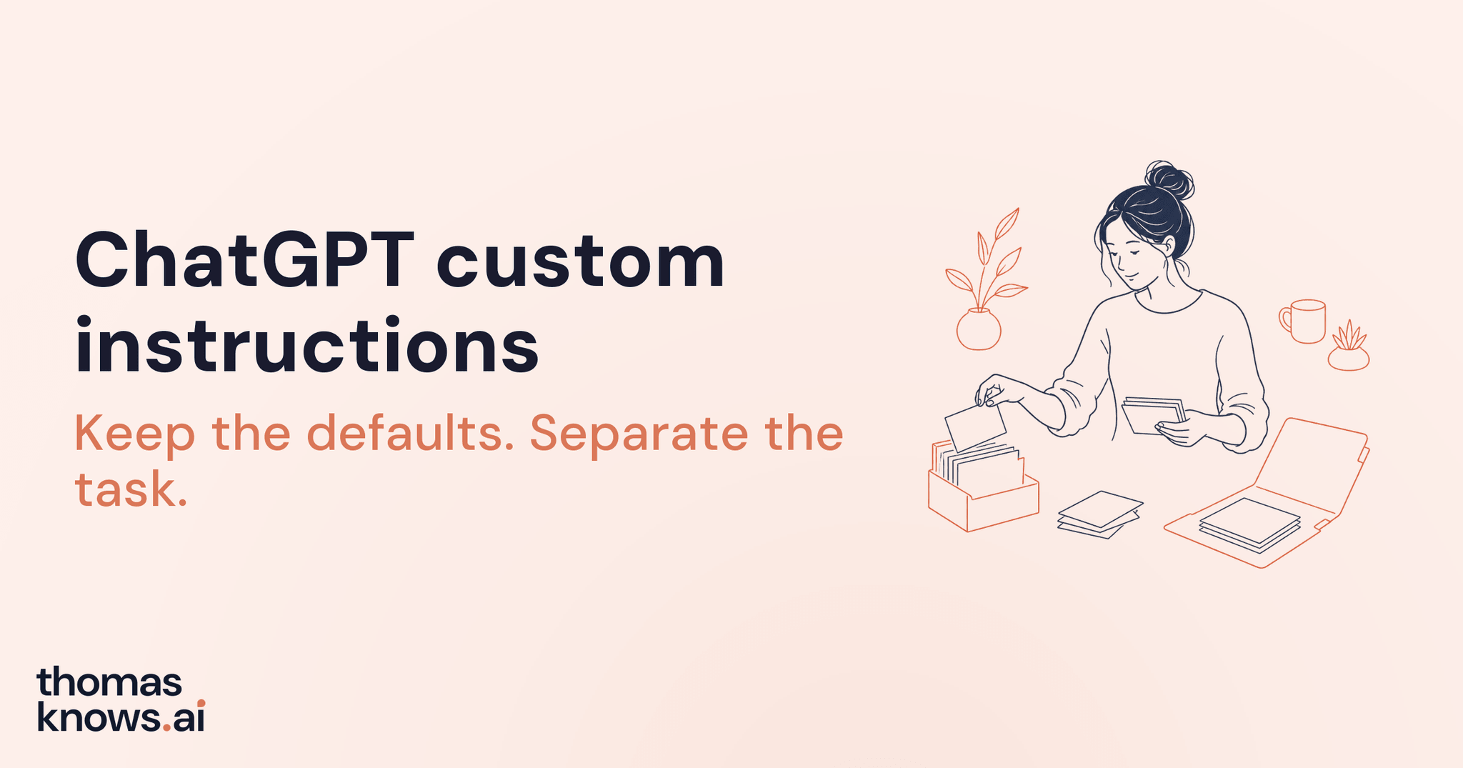 ChatGPT custom instructions illustration showing an owner sorting reference cards beside a task folder