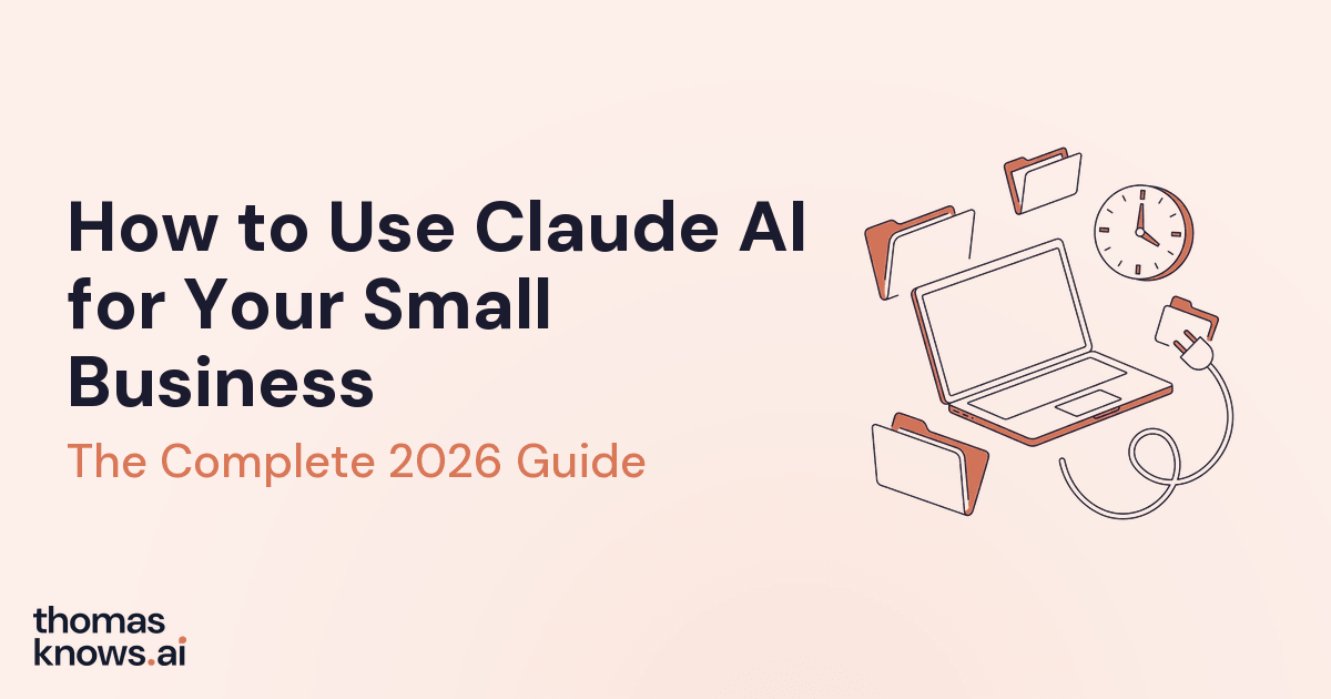 How to Use Claude AI for Your Small Business - The Complete 2026 Guide by thomasknows.ai